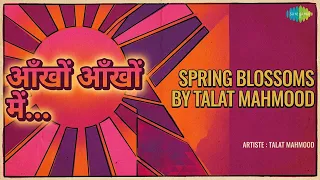 आँखों आँखों में | Spring Blossoms By Talat Mahmood | Talat Mahmood Songs