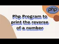 Php Program to print the reverse of a number Learn Php Program