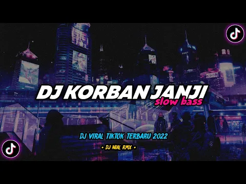 Download MP3 DJ Korban Janji Slow Bass Remix Viral TikTok Terbaru 2022 Full Bass