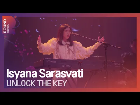 Download MP3 [ROUND FESTIVAL] Isyana Sarasvati - UNLOCK THE KEY