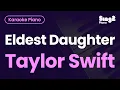 Download Lagu Taylor Swift - Eldest Daughter (Piano Karaoke)