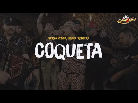 Video Thumbnail: Grupo Frontera, Fuerza Regida - COQUETA (Letra)