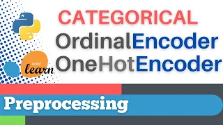 Scikit-learn 12 Preprocessing 12 Categorical OrdinalEncoder OneHotEncoder