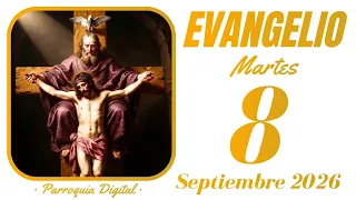 Evangelio de hoy Martes 8 de Septiembre de 2026