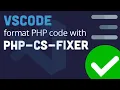 Setup PHP CS Fixer in VSCode junstyle php-cs-fixer
