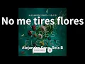 Alejandro Sanz, Rels B - No me tires flores (audio)