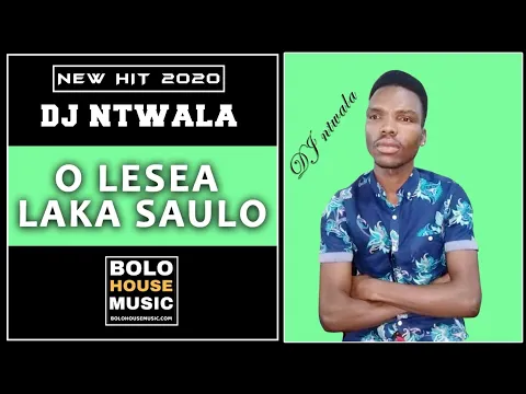 Download MP3 DJ Ntwala - O Lesea Laka Saulo (New Hit 2020)
