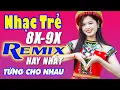 Download Lagu LK Từng Cho Nhau, Nửa Vầng Trăng Remix - Liên Khúc Nhạc Hoa Lời Việt Remix NỔI TIẾNG THỜI 7X 8X 9X