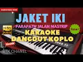 Download Lagu JAKET IKI (PRAPATAN JALAN MASTRIP) CAMPURSARI KARAOKE DANGDUT KOPLO STK CHANEL LIRIK BERJALAN MP3