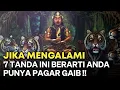ORANG ISTIMEWA !! 7 CIRI SESEORANG PUNYA PERLINDUNGAN PAGAR GAIB SEJAK LAHIR