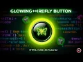 Create a Glowing Firefly Button with HTML CSS JavaScript Programming area