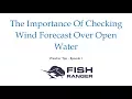 The Importance of Checking Wind Forecast Over Open Water