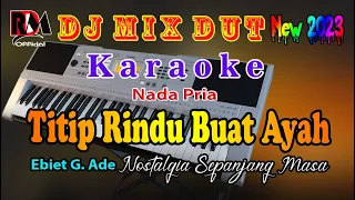 Download Titip Rindu Buat Ayah - Ebiet G Ade || Karaoke [Nada Pria] Full Music Dj Remix Dut Orgen Tunggal MP3