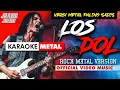 Lagu LOS DOL – Rock Metal Version (KARAOKE Version) | JrangJreng