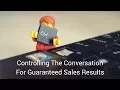 Controlling The Conversation For Guaranteed Sales Results