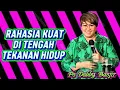 Download Lagu RAHASIA KUAT DI TENGAH TEKANAN HIDUP - PS DEBBY BASJIR 