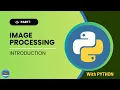 Image Processing with Python for Beginners Introduction - Episode 1