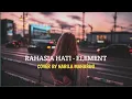 Download Lagu RAHASIA HATI - ELEMENT (LIRIK) COVER BY NABILA MAHARANI