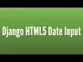 How to Use an HTML5 Date Input With Django Forms