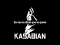 Club Foot - Kasabian (legendado)