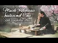 Download Lagu Musik Relaksasi Tradisional Cina Sejuk Meredam Galau, Stress, Bimbang dan Marah