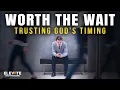 Worth the Wait - Trusting God s Timing Christian Motivation