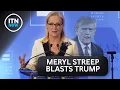 Meryl Streep takes down Donald Trump for calling her overrated