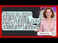 What Is BYOD Bring Your Own Device And What Are The Security Risks - Admin Career Guide