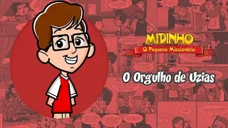 Download O Orgulho de Uzias - Midinho, o Pequeno Missionário MP3