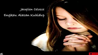 Download Jaqclien Celosse-Engkau Alasan Kuhidup [Audio] MP3