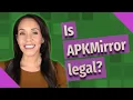 Is APKMirror legal