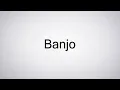 Download Lagu How to Pronounce Banjo