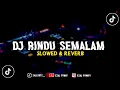 Download Lagu DJ Rindu Semalam  -  Slowed \u0026 Reverb