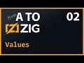 A to Zig 02 Values