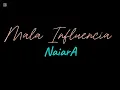 Download Lagu NAIARA- Mala Influencia 🔥🎵❤️ (bubumy_r) REMASTERED