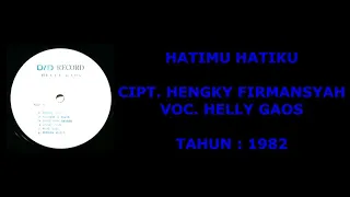 Download HELLY GAOS - HATIMU HATIKU (Cipt. Hengky Firmansyah/1982) MP3