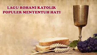 Download Non-stop Lagu Rohani Katolik Populer Menyentuh Hati MP3