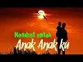 Download Lagu Nasihat untuk anak anakku | terbaru