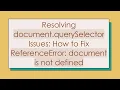 Resolving document.querySelector Issues: How to Fix ReferenceError: document is not defined