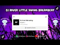 Download Lagu DJ RIVER LITTLE SWING VIRAL FYP TIKTOK TERBARU 2023!!
