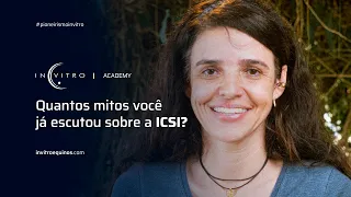 Quantos mitos você já escutou sobre a ICSI? | In Vitro Academy