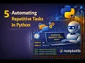 5 - Automating Repetitive Tasks in Python