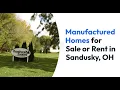 Manufactured Homes for Sale or Rent in Sandusky OH