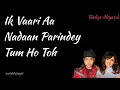 Lagu Ik Vaari Aa-Nadaan Parindey-Tum Ho Toh  Türkçe Altyazılı Shirley Setia,Jubin Nautiyal