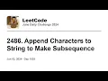 Daily Leetcode Jun 03 2024 - 2486 Append Characters to String to Make Subsequence