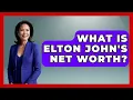 What Is Elton John s Net Worth - The Rich And Famous Files