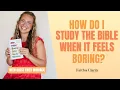 How do I study the Bible when it feels boring with Faith Womack