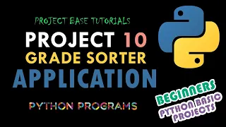 Beginners Python Programming Grade Sorter Application Project Base Python Tutorials Project 10