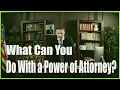 What can you do with the Power of Attorney Legal Advice