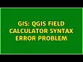 GIS QGIS Field Calculator Syntax Error Problem